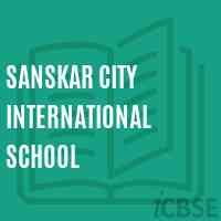 Sanskar City International School, Rajnandgaon, Chhattisgarh